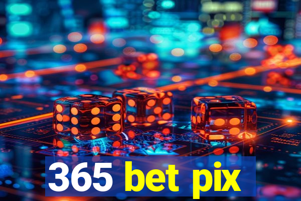 365 bet pix