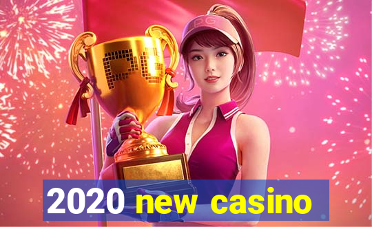 2020 new casino