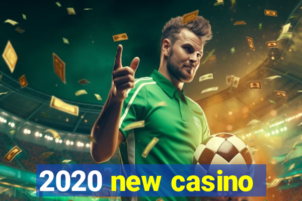 2020 new casino