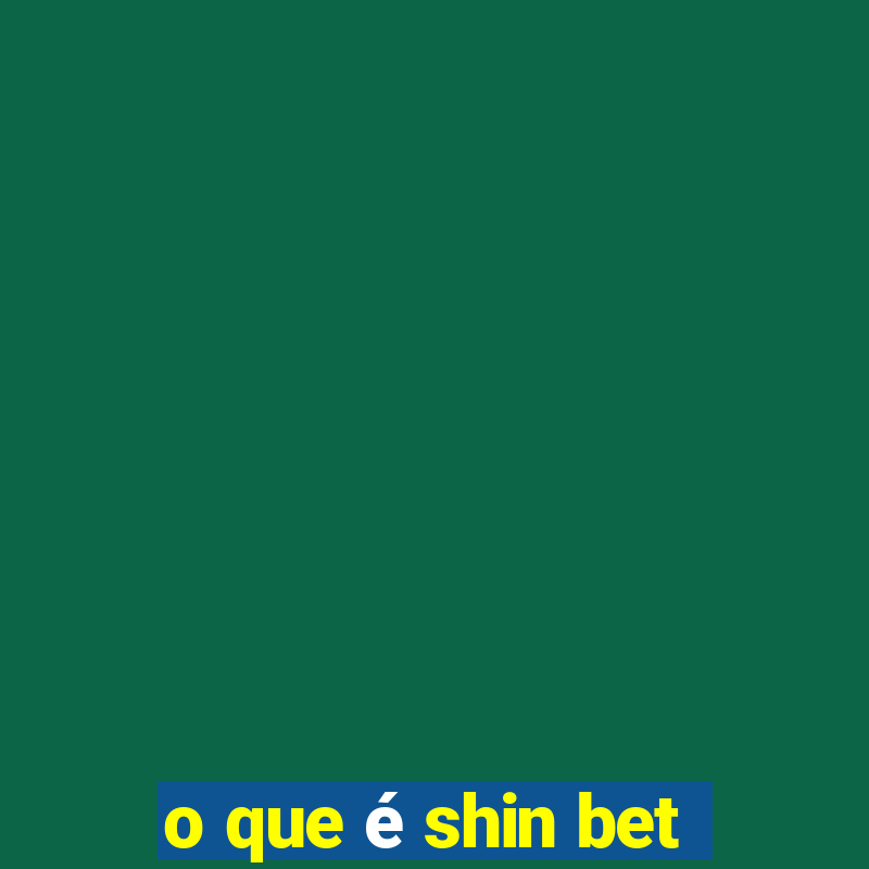 o que é shin bet