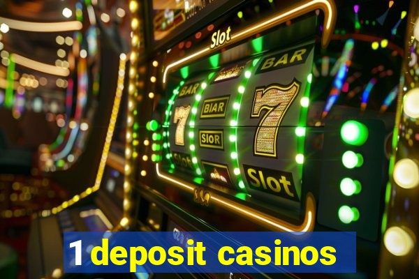 1 deposit casinos