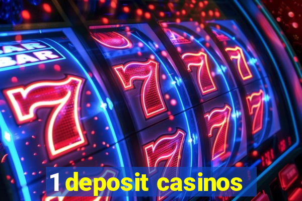 1 deposit casinos