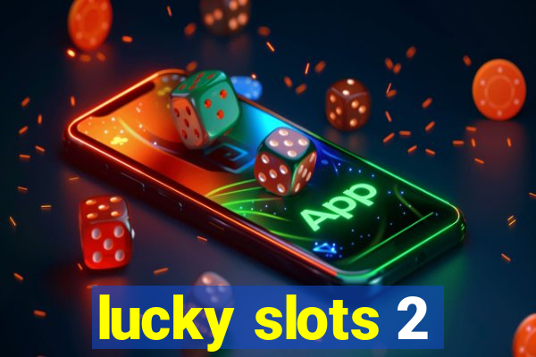 lucky slots 2