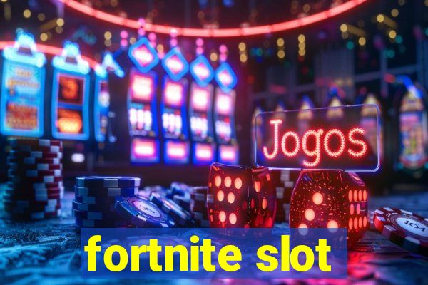 fortnite slot