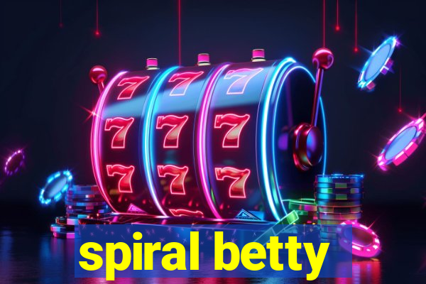 spiral betty