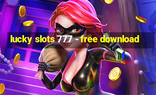 lucky slots 777 - free download