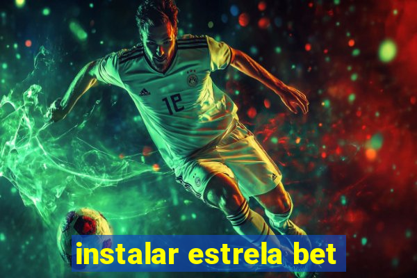 instalar estrela bet