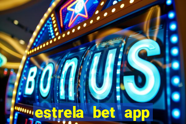 estrela bet app login entrar