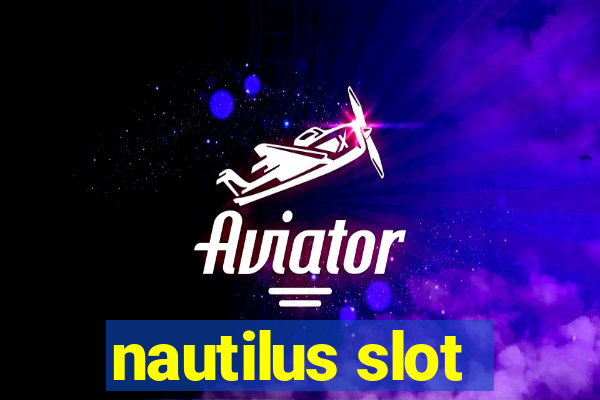 nautilus slot