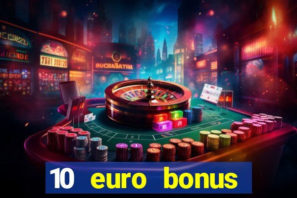 10 euro bonus online casino