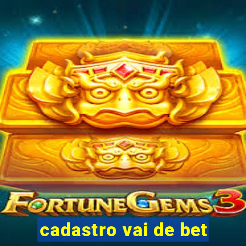 cadastro vai de bet