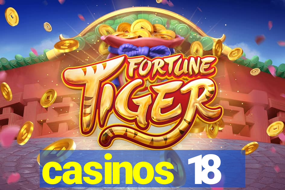 casinos 18