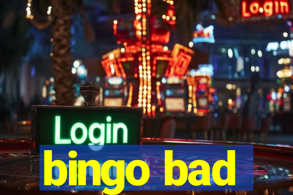 bingo bad