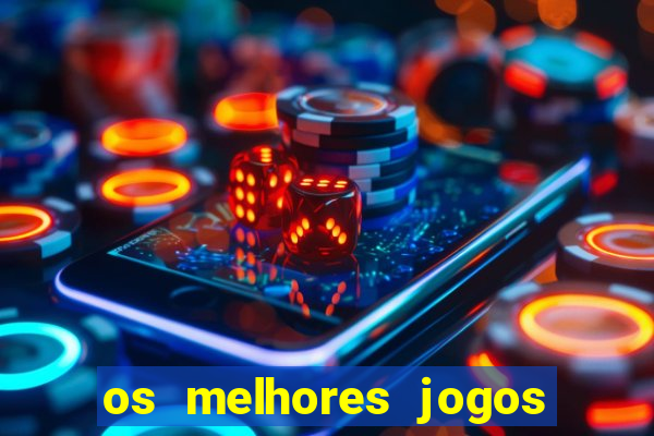 os melhores jogos de slots