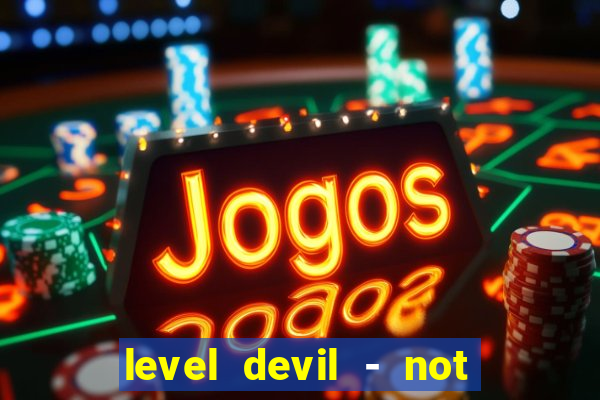 level devil - not a troll game