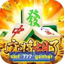 slot 777 ganhar dinheiro sem depositar