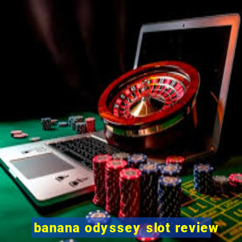 banana odyssey slot review