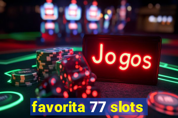 favorita 77 slots