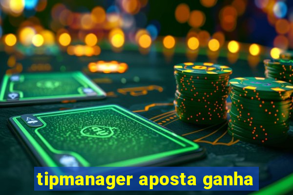 tipmanager aposta ganha