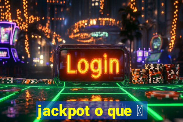 jackpot o que 茅