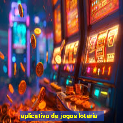 aplicativo de jogos loteria