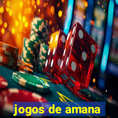 jogos de amana