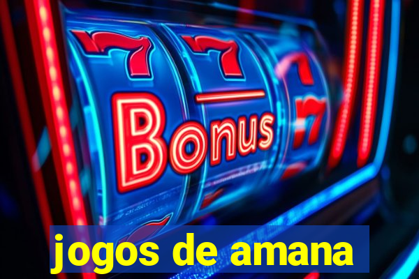 jogos de amana