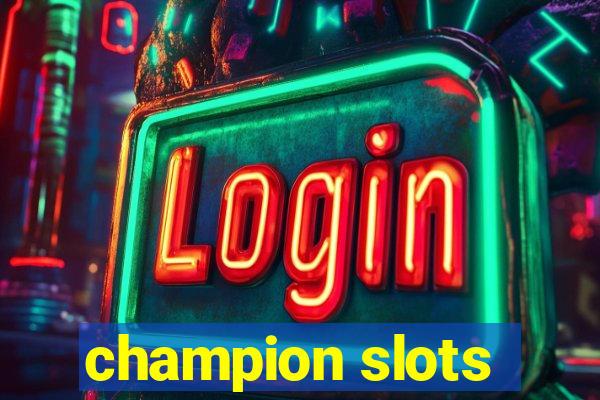 champion slots