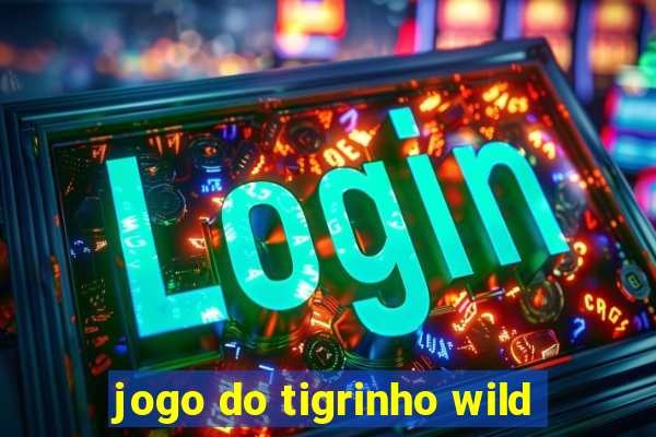 jogo do tigrinho wild