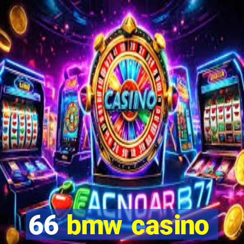 66 bmw casino