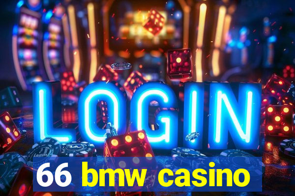 66 bmw casino