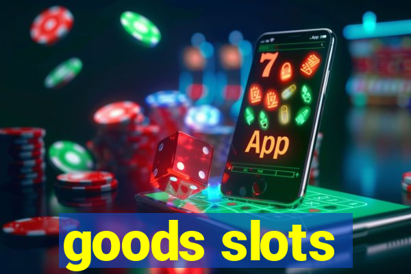 goods slots