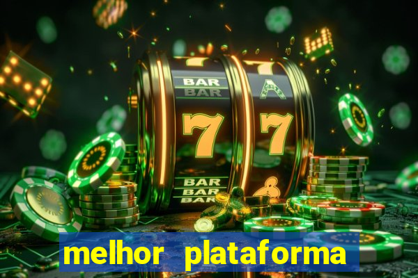 melhor plataforma para slots