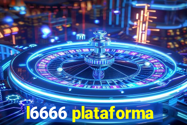 l6666 plataforma