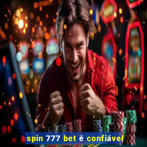 spin 777 bet é confiável