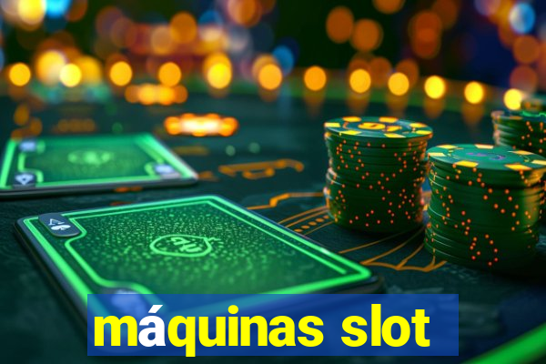 máquinas slot