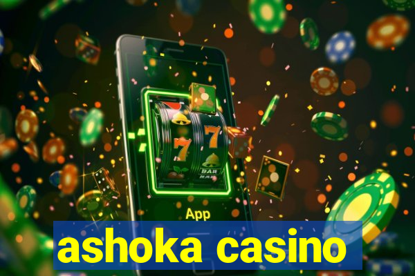 ashoka casino