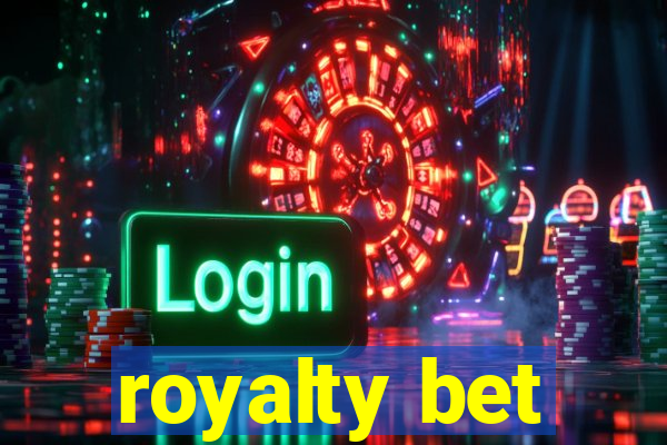 royalty bet