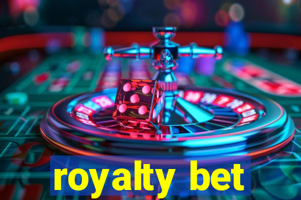 royalty bet