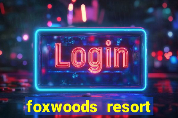 foxwoods resort casino mashantucket ct