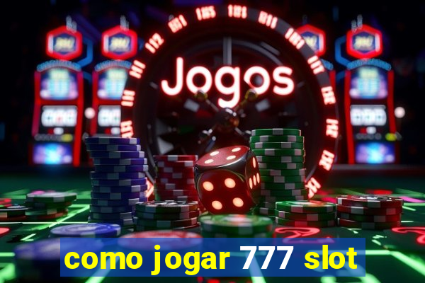 como jogar 777 slot