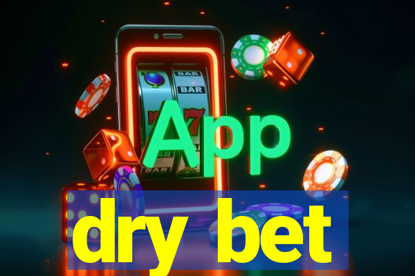 dry bet