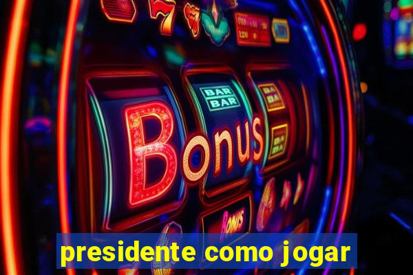 presidente como jogar