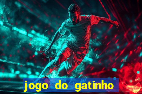 jogo do gatinho para ganhar dinheiro