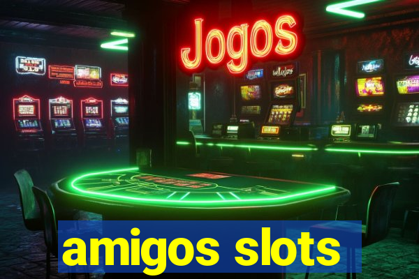 amigos slots