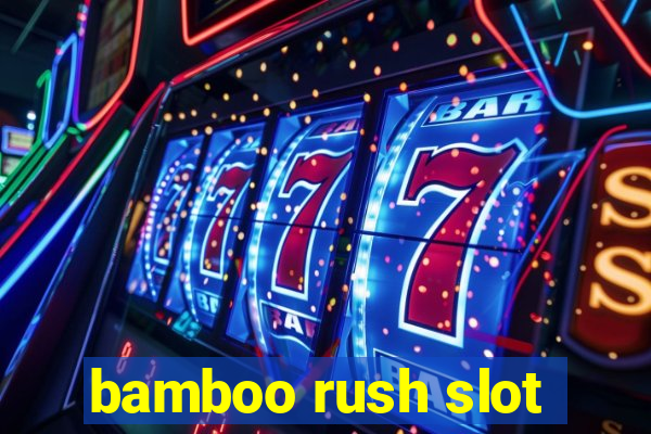 bamboo rush slot