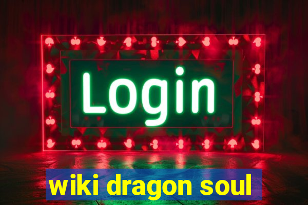 wiki dragon soul