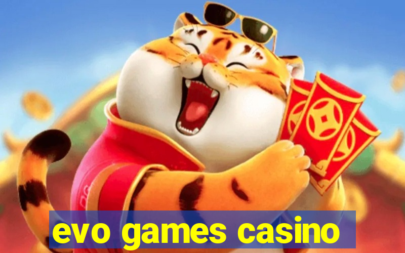 evo games casino