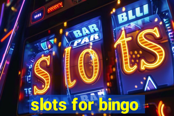 slots for bingo