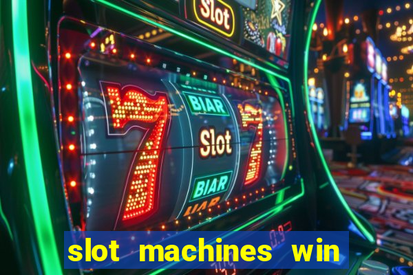 slot machines win real money cash app